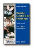 - Kunsttherapie - aus der Praxis für die Praxis: Materialien, Methoden, Übungsverläufe
