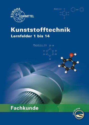  - Fachkunde Kunststofftechnik. Lernfelder 1-14