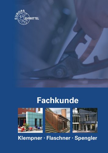  - Fachkunde für Klempner, Flaschner und Spengler