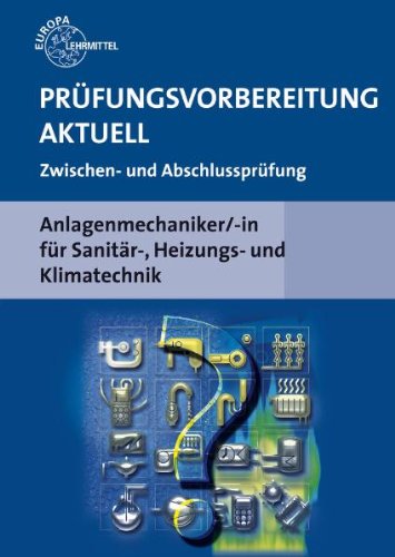 - Prüfungsvorbereitung Aktuell. Anlagenmechaniker/-in für Sanitär-, Heizungs- und Klimatechnik