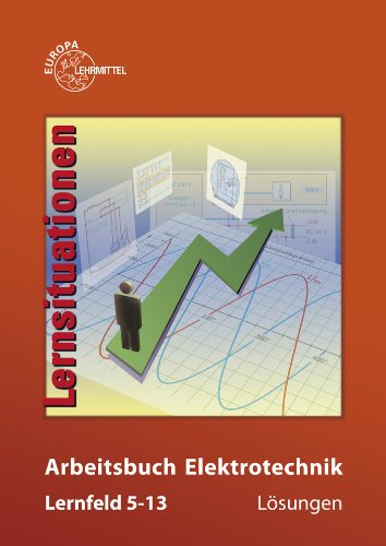  - Arbeitsbuch Elektrotechnik. Lernfeld 5-13. Lösungen zu 37566