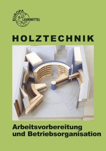  - Arbeitsvorbereitung und Betriebsorganisation für Schreiner