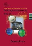  - Bauzeichnen: Architektur, Ingenieurbau, Tief-, Straßen- und Landschaftsbau / Architektur - Ingenieurbau - Tief-, Straßen- und Landschaftsbau