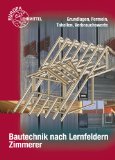  - Bautechnik nach Lernfeldern für Zimmerer