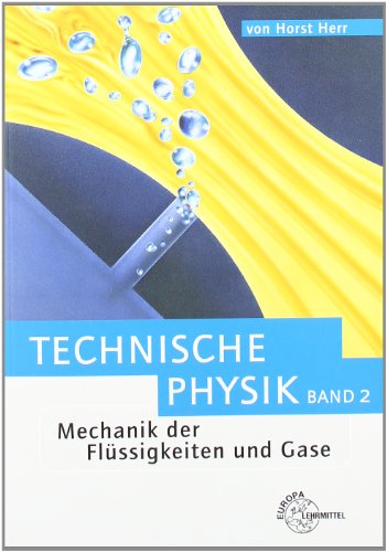- Mechanik der Flüssigkeiten und Gase: Technische Physik Band 2