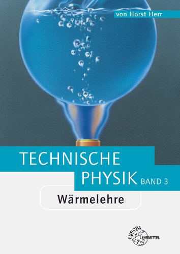  - Wärmelehre: Technische Physik Band 3