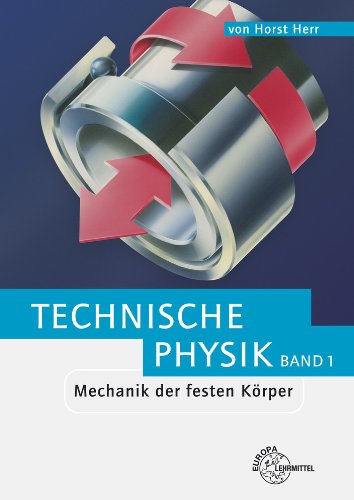  - Mechanik der festen Körper: Technische Physik Band 1