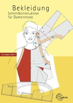  - Schnittkonstruktion für Damenmode 01. Grundlagen: Band 1 Grundlagen. Bekleidung