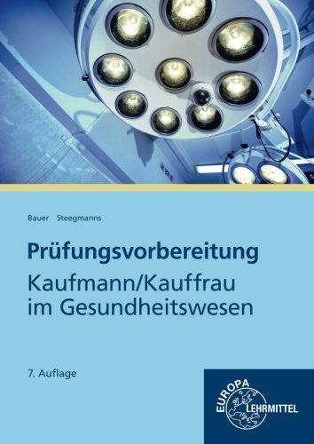 Steegmanns, Hans-Günter - Prüfungsvorbereitung: Kaufmann, Kauffrau im Gesundheitswesen