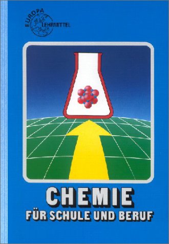 - Chemie für Schule und Beruf: Ein Lehr- und Lernbuch