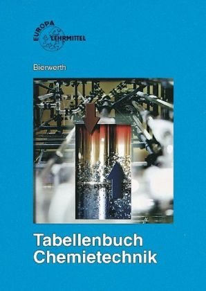 - Tabellenbuch Chemietechnik: Daten - Formeln - Normen - Vergleichende Betrachtungen