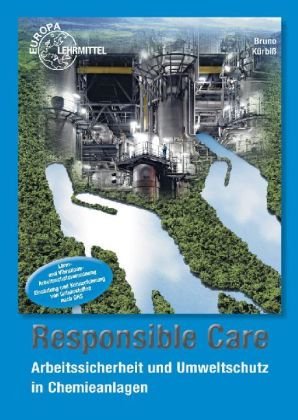 - Responsible Care: Arbeitssicherheit und Umweltschutz in Chemieanlagen
