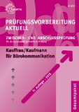  - Sicher zur Kauffrau /zum Kaufmann für Bürokommunikation: Der gesamte Prüfungsstoff in einem Buch