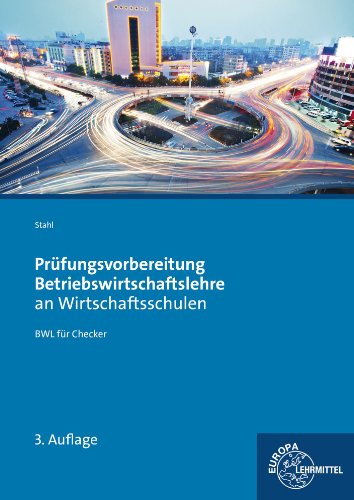  - Prüfungsvorbereitung Betriebswirtschaftslehre an Wirtschaftsschulen: BWL für Checker