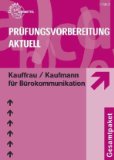  - Prüfungswissen kompakt - Kaufmann/Kauffrau für Bürokommunikation: Arbeitsbuch