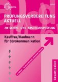  - Prüfungswissen kompakt - Kaufmann/Kauffrau für Bürokommunikation: Arbeitsbuch