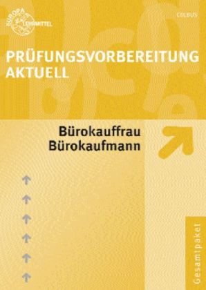  - Prüfungsvorbereitung aktuell. Bürokauffrau/Bürokaufmann. Gesamtpaket: Zwischen- und Anschlußprüfung. Gesamtpaket mit den Teilen Bürowirtschaft, ... abgestimmte Prüfungsvorbereitung