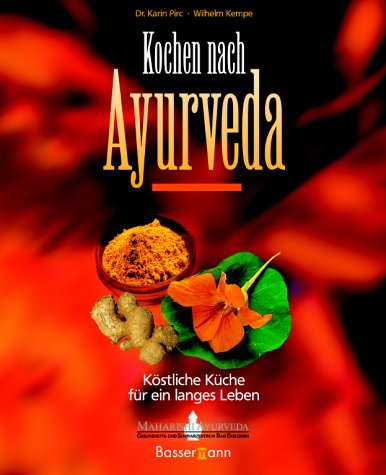 Pirc, Dr. Karin / Kempe, Wilhelm - Kochen nach Ayurveda: Köstliche Küche für ein langes Leben