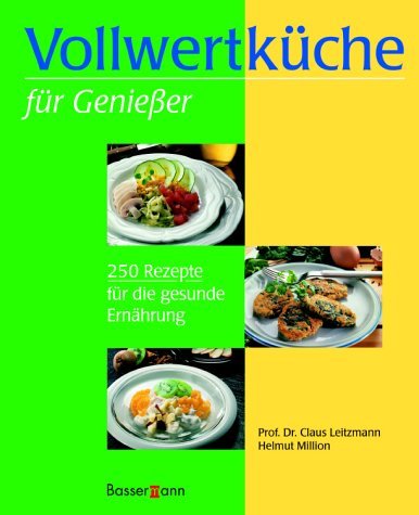  - Vollwertküche für Genießer: 250 Rezepte für die gesunde Ernährung