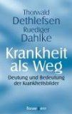 Dahlke, Rüdiger - Krankheit als Sprache der Seele: Be-Deutung und Chance der Krankheitsbilder