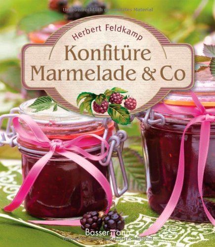 - Konfitüre Marmelade & Co: Die besten Rezepte
