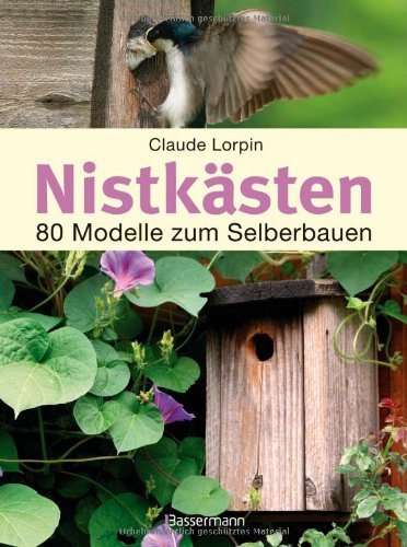 - Nistkästen: 80 Modelle zum Selberbauen