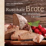  - Brot selbst backen: Rustikale Landfrauenrezepte für Genießer