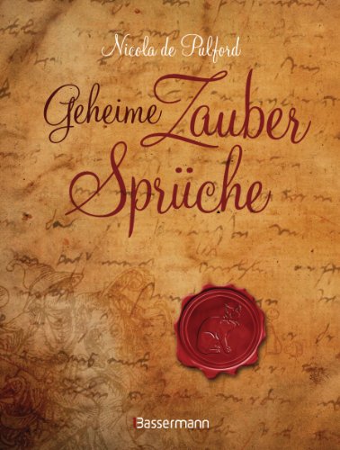  - Geheime Zaubersprüche: Magische Weisheiten schützen, stärken und lenken das Schicksal zum Guten