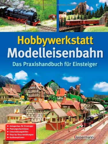 - Hobbywerkstatt Modelleisenbahn: Das Praxisbuch für Einsteiger
