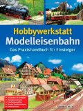  - Modelleisenbahn - Die große Schule: Planen - Bauen - Gestalten - Fahren