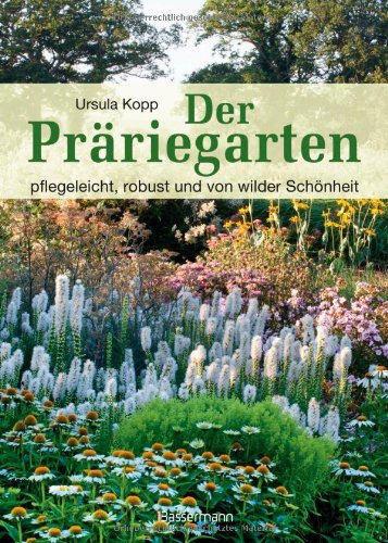 - Der Präriegarten: pflegeleicht, robust und von wilder Schönheit