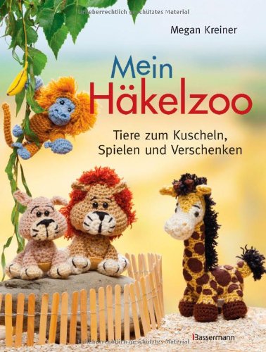 - Mein Häkelzoo: Tiere zum Kuscheln, Spielen und Verschenken