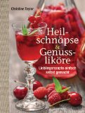  - Ansatz-Schnäpse: Liköre, Schnäpse und Kräuterweine selbstgemacht