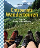  - Leichte Wanderungen - Genusstouren in den Münchner Bergen: 40 Touren zwischen Garmisch und Chiemgau. Mit GPS-Daten