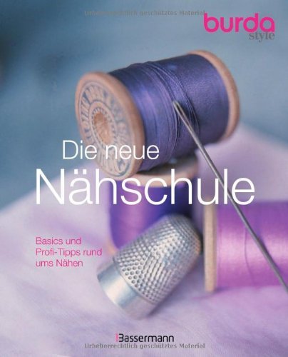 - Die neue burda style Nähschule: Basics und Profi-Tipps rund ums Nähen