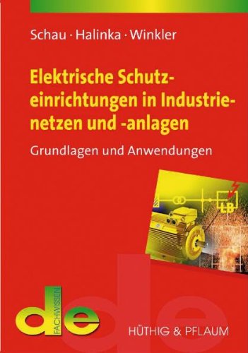  - Elektrische Schutzeinrichtungen in Industrienetzen und -anlagen: Grundlagen und Anwendungen