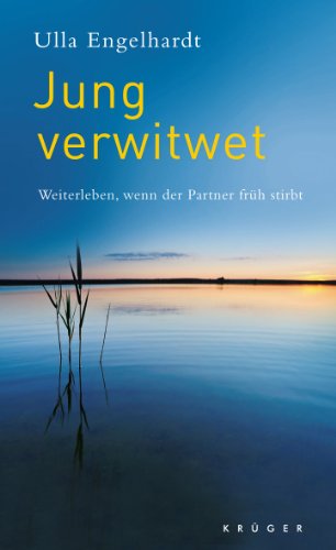  - Jung verwitwet: Weiterleben, wenn der Partner früh stirbt