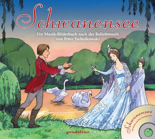 - Schwanensee: Ein Musik-Bilderbuch nach der Ballettmusik von Peter Tschaikowski