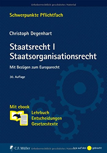 - Staatsrecht I. Staatsorganisationsrecht: Mit Bezügen zum Europarecht. Mit ebook: Lehrbuch, Entscheidungen, Gesetzestexte (Schwerpunkte Pflichtfach)