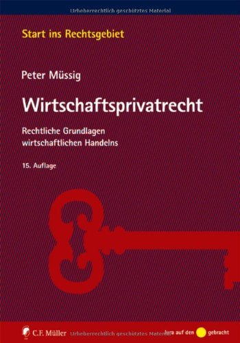 - Wirtschaftsprivatrecht: Rechtliche Grundlagen wirtschaftlichen Handelns (Start ins Rechtsgebiet)