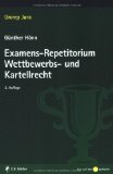  - Klausurenkurs im Wettbewerbs- und Kartellrecht: Ein Fallbuch zur Wiederholung und Vertiefung