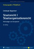  - Klausurenkurs im Staatsrecht I: Ein Fall- und Repetitionsbuch für Anfänger (Schwerpunkte Klausurenkurs)