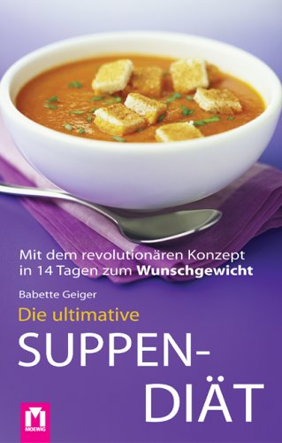  - Die ultimative Suppendiät