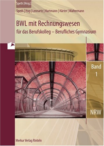  - BWL mit Rechnungswesen für das Berufskolleg. Gymnasiale Oberstufe 1. Nordrhein-Westfalen: Berufliches Gymnasium . Jahrgangsstufe 11