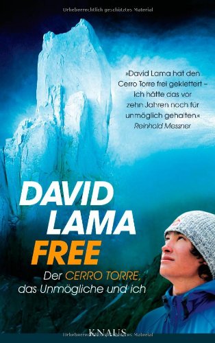  - Free: Der Cerro Torre, das Unmögliche und ich