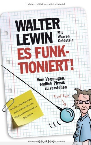 - Es funktioniert!: Vom Vergnügen, endlich Physik zu verstehen