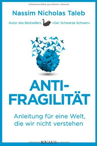 - Antifragilität: Anleitung für eine Welt, die wir nicht verstehen