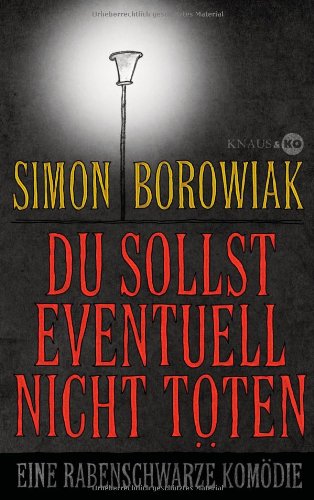  - Du sollst eventuell nicht töten: Eine rabenschwarze Komödie