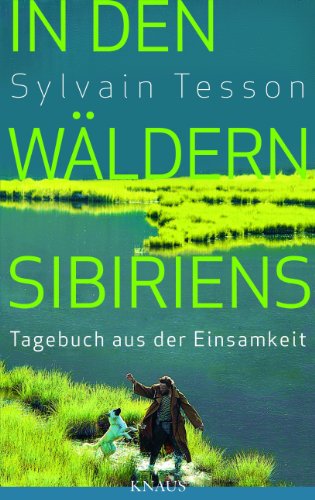 - In den Wäldern Sibiriens: Tagebuch aus der Einsamkeit