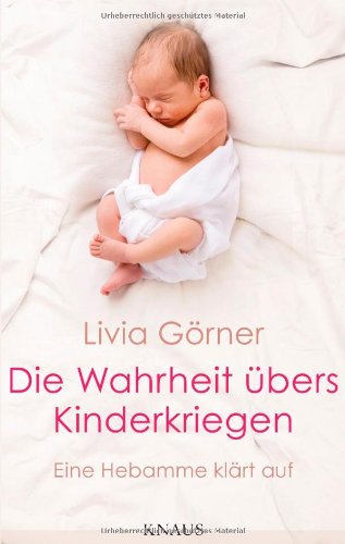 - Die Wahrheit übers Kinderkriegen: Eine Hebamme klärt auf